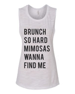 Brunch So Hard Mimosas Wanna Find Me Flowy Scoop Muscle Tank - Wake Slay Repeat