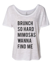 Load image into Gallery viewer, Brunch So Hard Mimosas Wanna Find Me Slouchy Tee - Wake Slay Repeat