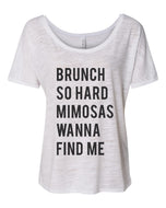 Brunch So Hard Mimosas Wanna Find Me Slouchy Tee - Wake Slay Repeat