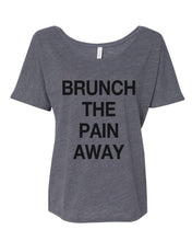 Load image into Gallery viewer, Brunch The Pain Away Slouchy Tee - Wake Slay Repeat