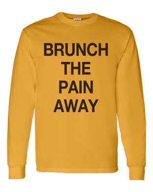 Brunch The Pain Away Unisex Long Sleeve T Shirt - Wake Slay Repeat