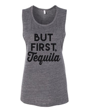 Load image into Gallery viewer, But First Tequila Flowy Scoop Muscle Tank - Wake Slay Repeat
