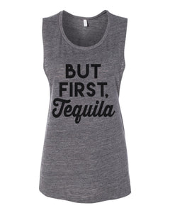 But First Tequila Flowy Scoop Muscle Tank - Wake Slay Repeat