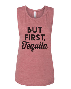 But First Tequila Flowy Scoop Muscle Tank - Wake Slay Repeat