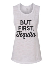 Load image into Gallery viewer, But First Tequila Flowy Scoop Muscle Tank - Wake Slay Repeat