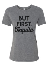 Load image into Gallery viewer, But First Tequila Relaxed Women&#39;s T Shirt - Wake Slay Repeat
