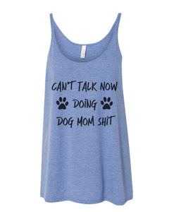 Can't Talk Now Doing Dog Mom Shit Slouchy Tank