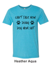 Load image into Gallery viewer, Can&#39;t Talk Now Doing Dog Mom Shit Unisex Short Sleeve T Shirt