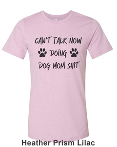 Can't Talk Now Doing Dog Mom Shit Unisex Short Sleeve T Shirt