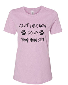 Can't Talk Now Doing Dog Mom Shit Fitted Women's T Shirt