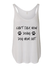 Load image into Gallery viewer, Can&#39;t Talk Now Doing Dog Mom Shit Flowy Side Slit Tank Top