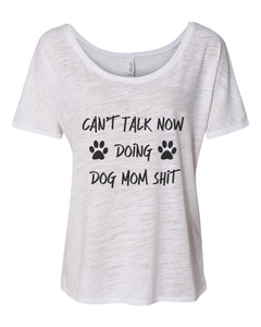 Can't Talk Now Doing Dog Mom Shit Oversized Slouchy Tee