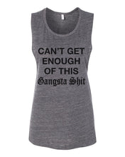 Load image into Gallery viewer, Can&#39;t Get Enough Of This Gangsta Shit Fitted Scoop Muscle Tank - Wake Slay Repeat