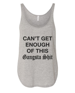 Can't Get Enough Of This Gangsta Shit Side Slit Tank Top - Wake Slay Repeat