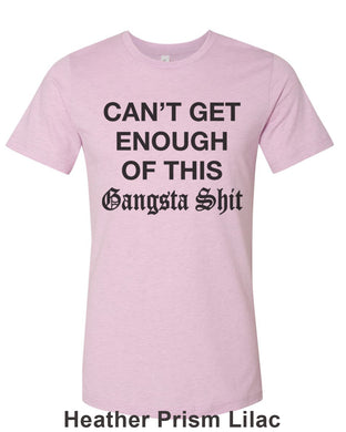 Can't Get Enough Of This Gangsta Shit Unisex Short Sleeve T Shirt - Wake Slay Repeat