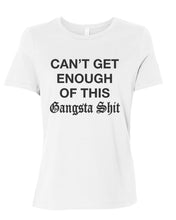 Load image into Gallery viewer, Can&#39;t Get Enough Of This Gangsta Shit Fitted Women&#39;s T Shirt - Wake Slay Repeat