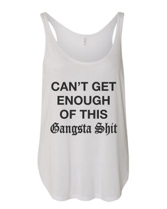 Can't Get Enough Of This Gangsta Shit Side Slit Tank Top - Wake Slay Repeat