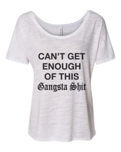 Load image into Gallery viewer, Can&#39;t Get Enough Of This Gangsta Shit Slouchy Tee - Wake Slay Repeat