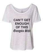 Can't Get Enough Of This Gangsta Shit Slouchy Tee - Wake Slay Repeat