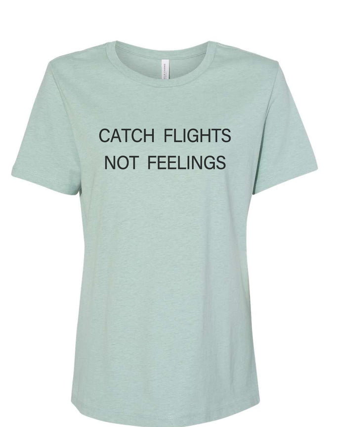 Catch Flights Not Feelings Fitted Women's T Shirt