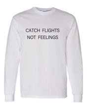 Load image into Gallery viewer, Catch Flights Not Feelings Unisex Long Sleeve T Shirt