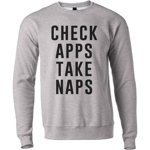 Check Apps Take Naps Unisex Sweatshirt - Wake Slay Repeat