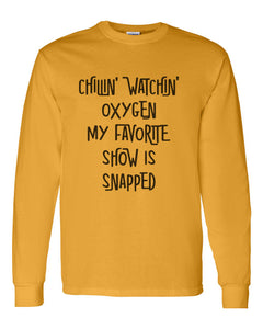 Chillin Watchin Oxygen My Favorite Show Is Snapped Unisex Long Sleeve T Shirt - Wake Slay Repeat