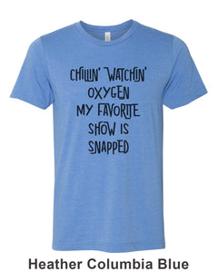 Chillin Watchin Oxygen My Favorite Show Is Snapped Unisex Short Sleeve T Shirt - Wake Slay Repeat