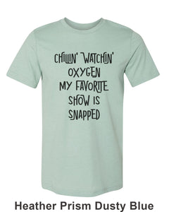 Chillin Watchin Oxygen My Favorite Show Is Snapped Unisex Short Sleeve T Shirt - Wake Slay Repeat