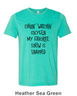 Chillin Watchin Oxygen My Favorite Show Is Snapped Unisex Short Sleeve T Shirt - Wake Slay Repeat
