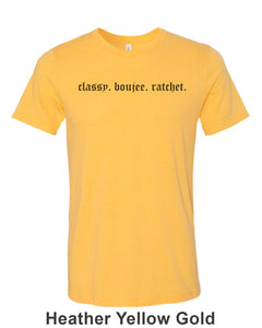 Classy. Boujee. Ratchet. Unisex Short Sleeve T Shirt - Wake Slay Repeat