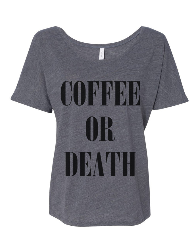 Coffee Or Death Slouchy Tee - Wake Slay Repeat