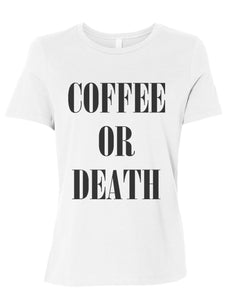 Coffee Or Death Fitted Women's T Shirt - Wake Slay Repeat