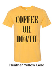 Load image into Gallery viewer, Coffee Or Death Unisex Short Sleeve T Shirt - Wake Slay Repeat