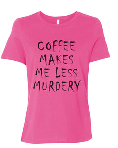 Coffee Makes Me Less Murdery Fitted Women's T Shirt - Wake Slay Repeat