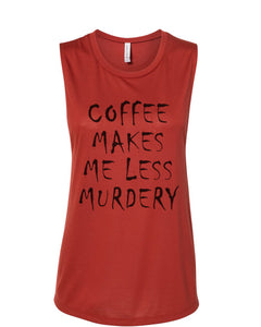 Coffee Makes Me Less Murdery Fitted Muscle Tank - Wake Slay Repeat