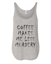 Load image into Gallery viewer, Coffee Makes Me Less Murdery Flowy Side Slit Tank Top - Wake Slay Repeat