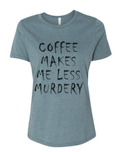 Load image into Gallery viewer, Coffee Makes Me Less Murdery Fitted Women&#39;s T Shirt - Wake Slay Repeat