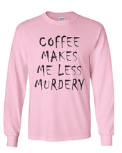 Load image into Gallery viewer, Coffee Makes Me Less Murdery Unisex Long Sleeve T Shirt - Wake Slay Repeat