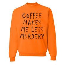 Load image into Gallery viewer, Coffee Makes Me Less Murdery Unisex Sweatshirt - Wake Slay Repeat