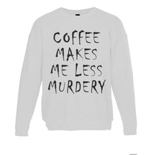 Load image into Gallery viewer, Coffee Makes Me Less Murdery Unisex Sweatshirt - Wake Slay Repeat