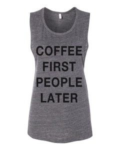 Coffee First People Later Flowy Scoop Muscle Tank - Wake Slay Repeat