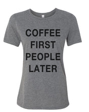 Load image into Gallery viewer, Coffee First People Later Relaxed Women&#39;s T Shirt - Wake Slay Repeat