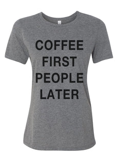 Coffee First People Later Relaxed Women's T Shirt - Wake Slay Repeat