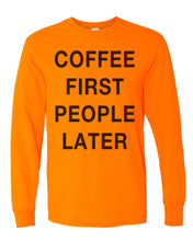Load image into Gallery viewer, Coffee First People Later Unisex Long Sleeve T Shirt - Wake Slay Repeat