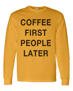 Coffee First People Later Unisex Long Sleeve T Shirt - Wake Slay Repeat
