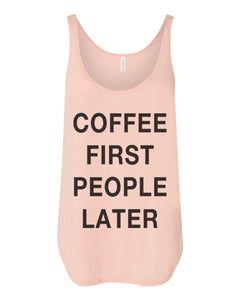 Coffee First People Later Flowy Side Slit Tank Top - Wake Slay Repeat