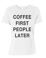 Coffee First People Later Relaxed Women's T Shirt - Wake Slay Repeat