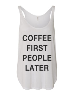 Coffee First People Later Flowy Side Slit Tank Top - Wake Slay Repeat