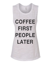 Load image into Gallery viewer, Coffee First People Later Flowy Scoop Muscle Tank - Wake Slay Repeat